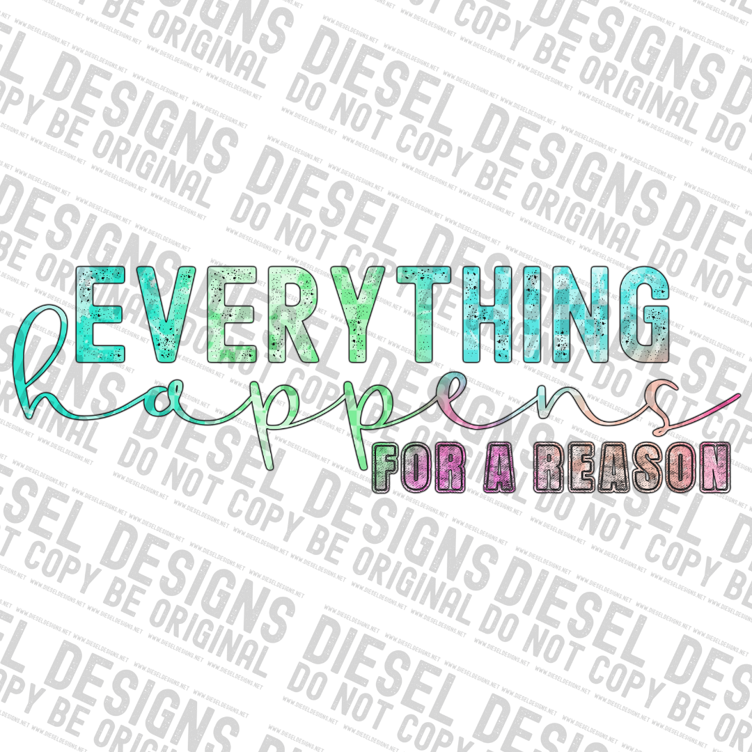 Everything happens for a reason | 300 DPI | Transparent PNG