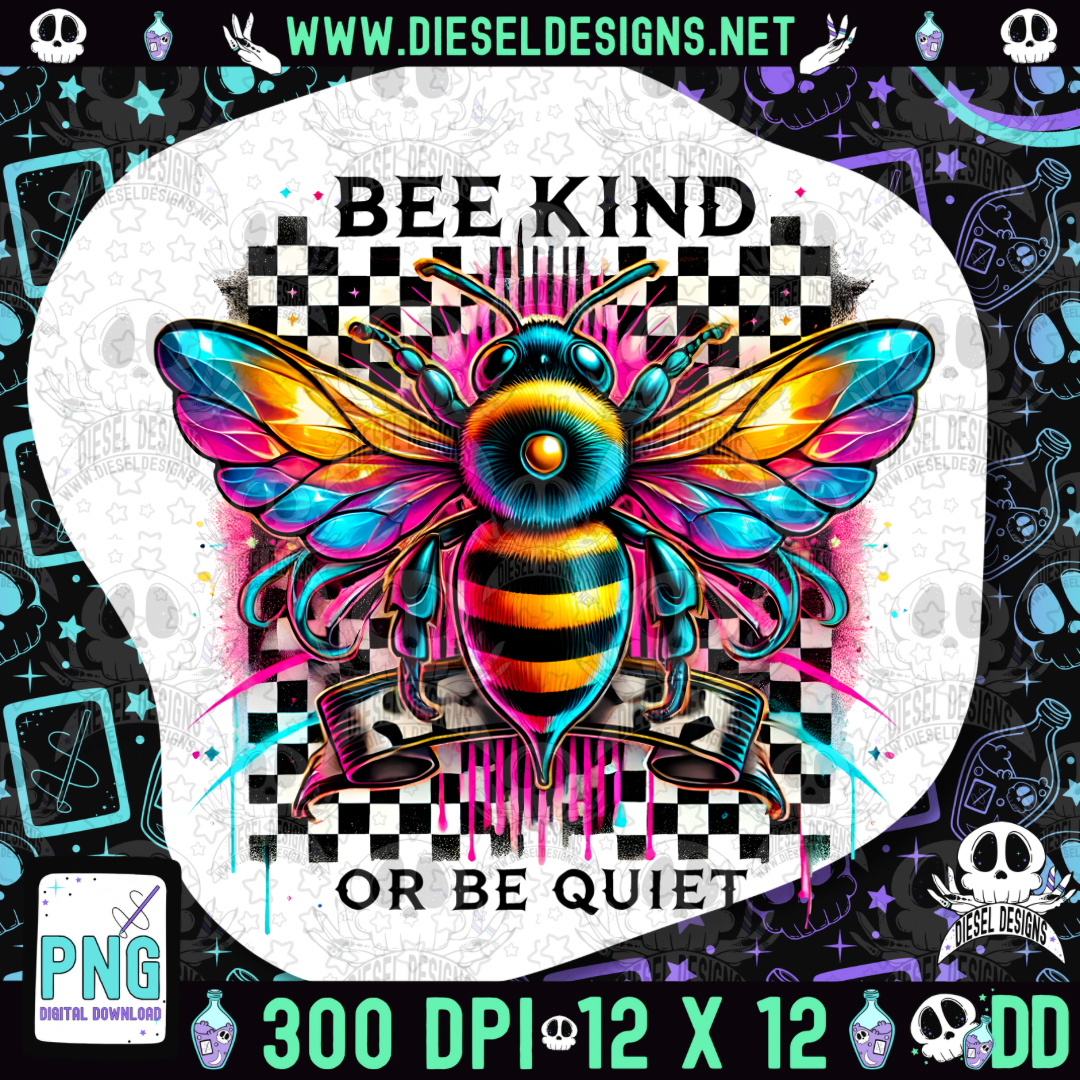 Bee Kind Or Be Quiet PNG  | 300 DPI | Transparent PNG | Digital File Only