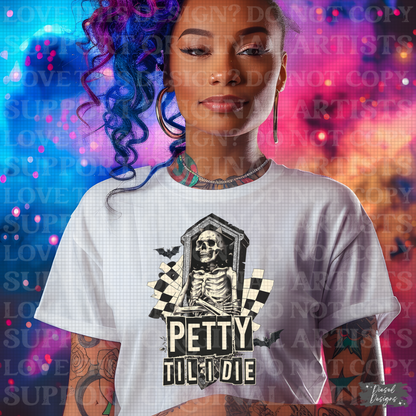 Petty Till I Die PNG  | 300 DPI | Transparent PNG | Digital File Only