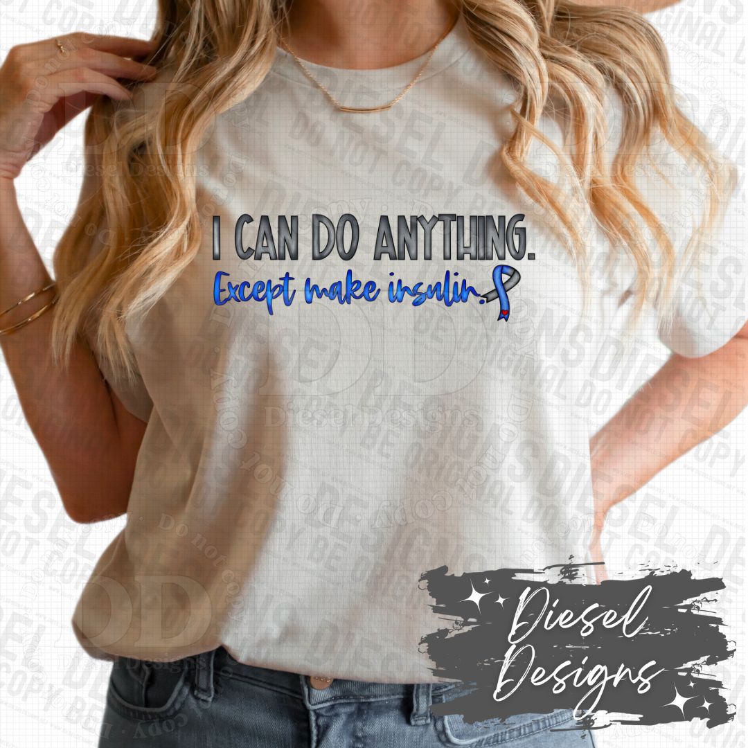 I can do anything except make insulin | 300 DPI | Transparent PNG | Digital File Only