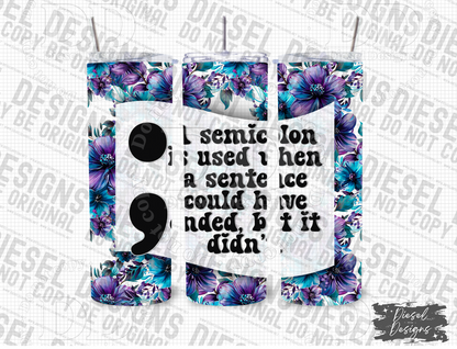 Semicolon Suicide Awareness Tumbler | 20oz. Tumbler Wrap | 300 DPI | Digital File Only