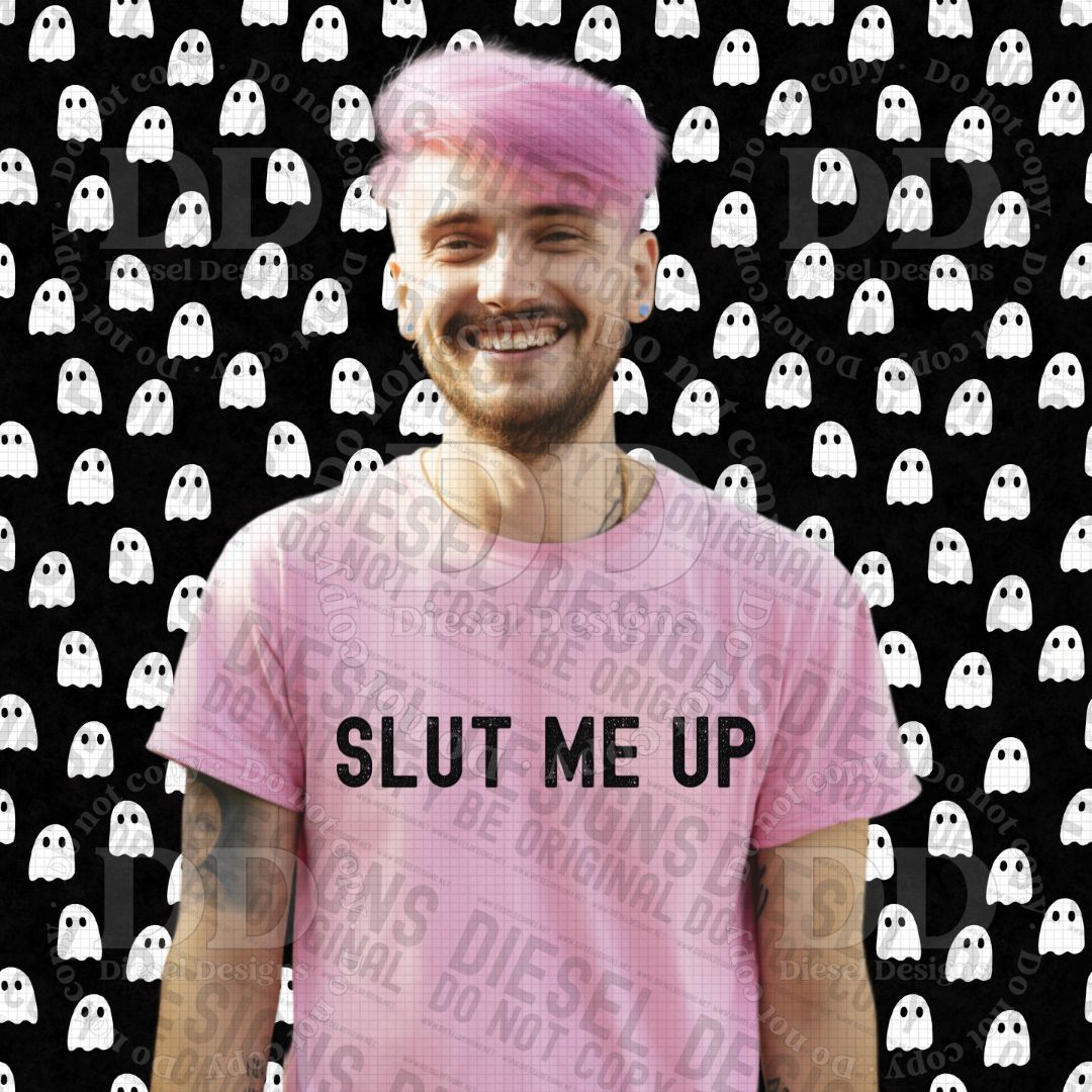 Slut me Up | 300 DPI | Transparent PNG | Digital File Only