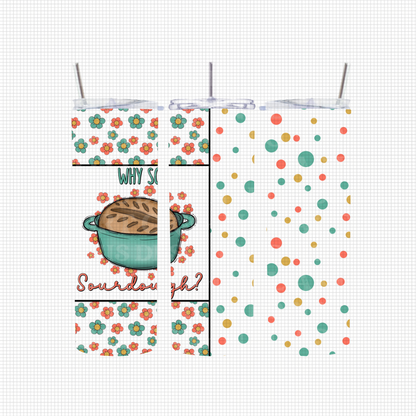 Don't be so sourdough | Bunde | 300 DPI | PNG | Seamless | Tumbler Wraps