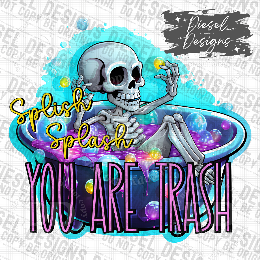 Splish Splash You Are Trash PNG  | 300 DPI | Transparent PNG | Digital File Only