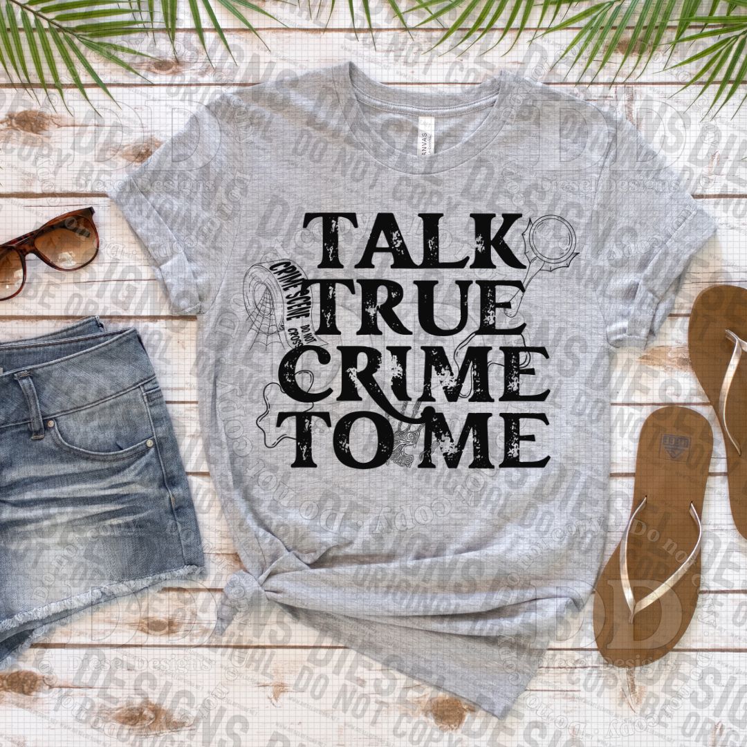 Talk True Crime to Me (Solid Black)  | 300 DPI | Transparent PNG