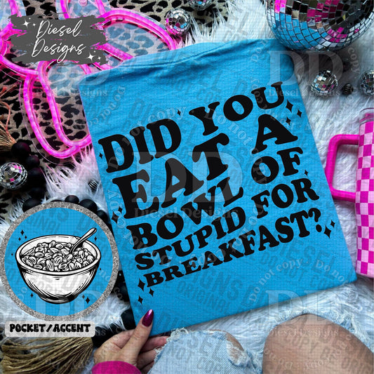 Did You Eat A Bowl Of Stupid For Breakfast Pocket Set | PNG | Pocket Set | 300 DPI | Transparent PNG | Digital File Only