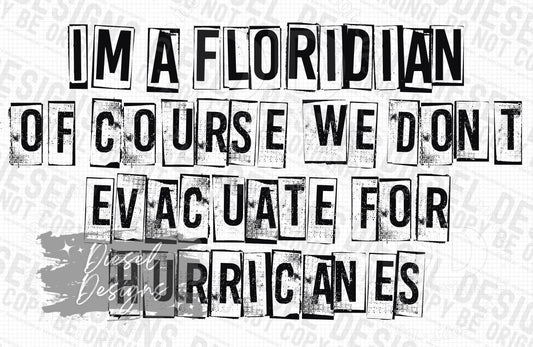 I'm a Floridian of course we dont evacuate for hurricanse | 300 DPI | Transparent PNG | Digital File Only