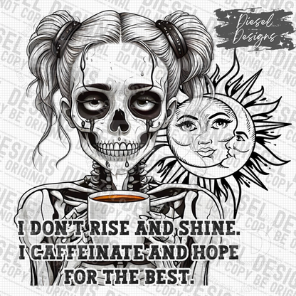 Ghoulish Deal 7-5 I Don't Rise And Shine I Caffeinate And Hope For The Best | Semi-Exclusive Design | 300 DPI | Digital File Only