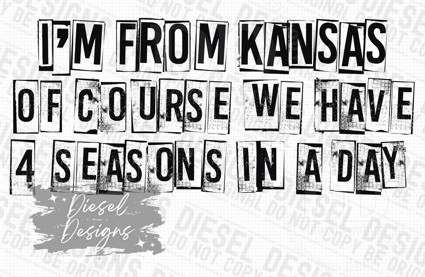 I'm from Kansas of course we have 4 seasons in one day | 300 DPI | Transparent PNG | Digital File Only