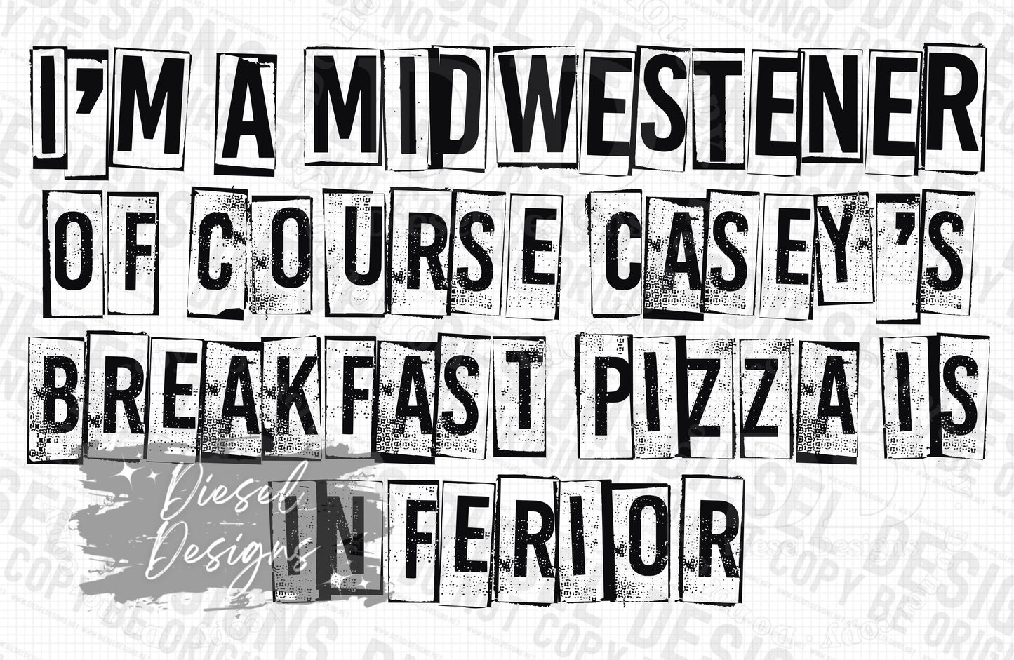 I'm a Midwesterner of course Casey's pizza is inferior | 300 DPI | Transparent PNG | Digital File Only