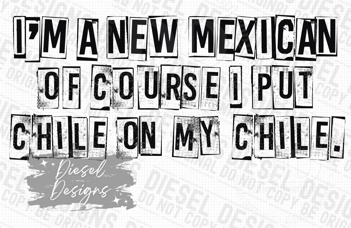 I'm a New Mexican of course I put chile on my chile | 300 DPI | Transparent PNG | Digital File Only