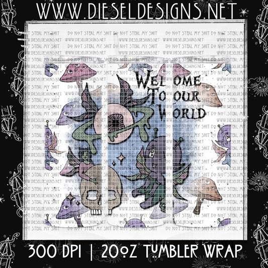 Welcome to our world | 300 DPI | 20 ounce tumbler wrap |