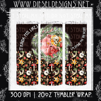 It Kinda Feels Like Tumbler Wrap | 300 DPI | 20 oz Skinny Tumbler Wrap