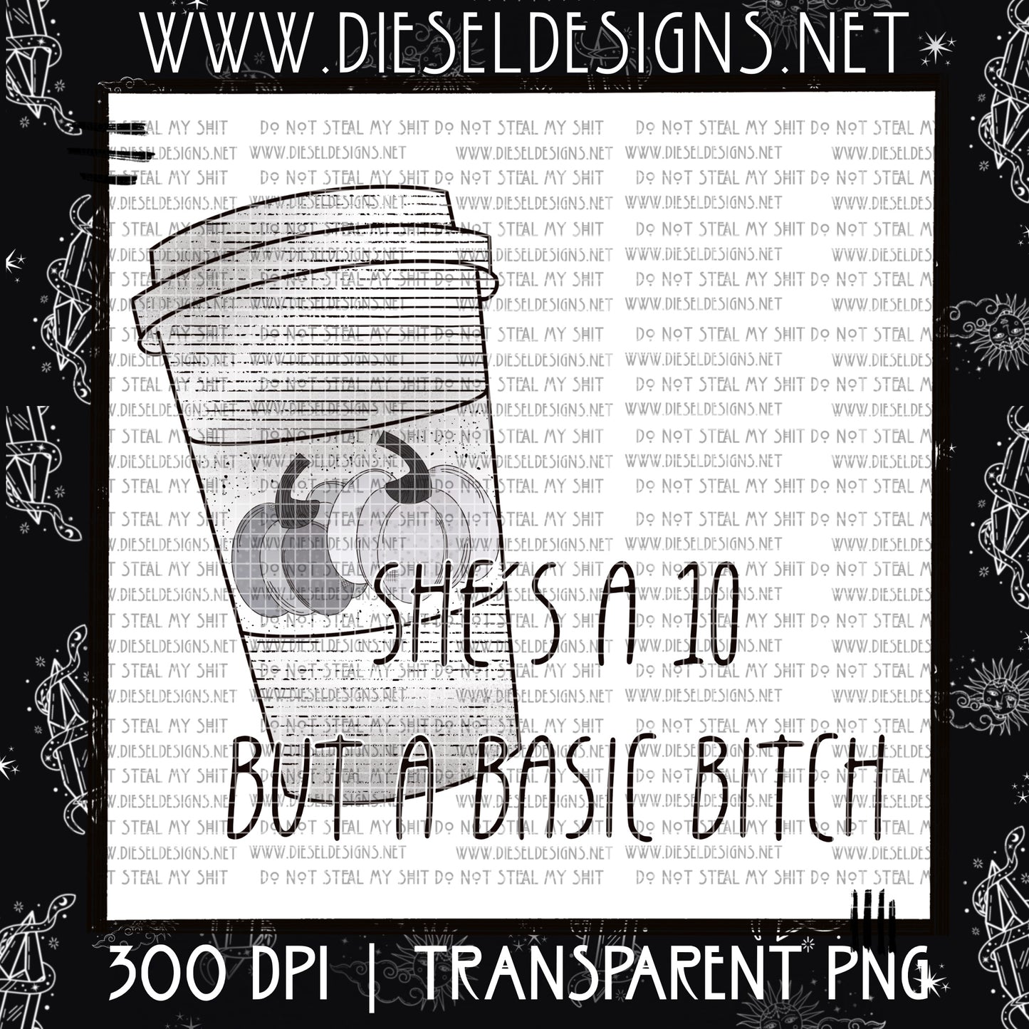 She's a 10 but basic bitch | Sunday Exclusive | 300 DPI PNG