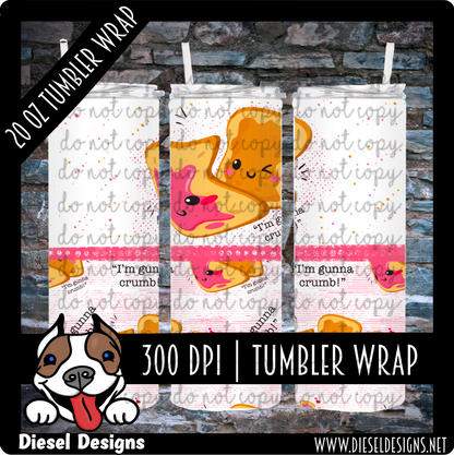 I'm gunna crumb | 300 DPI | Tumbler Wrap | PNG | NSFW