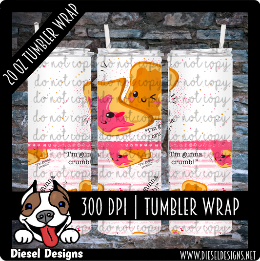 I'm gunna crumb | 300 DPI | Tumbler Wrap | PNG | NSFW