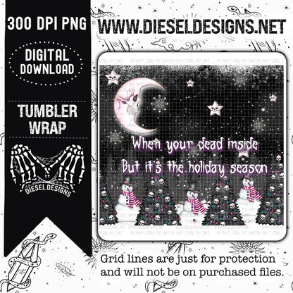 Dead Inside Tumbler Wrap | 300 DPI | 20 oz Skinny Tumbler Wrap