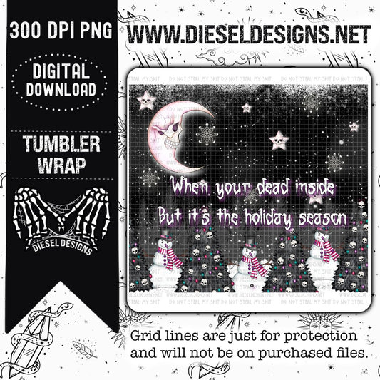 Dead Inside Tumbler Wrap | 300 DPI | 20 oz Skinny Tumbler Wrap